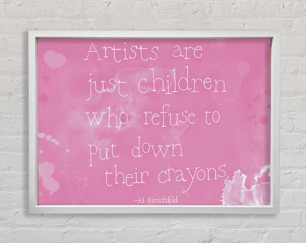 Funny Quote Hirschfeld Artists Are Just Children Pink Framed Print