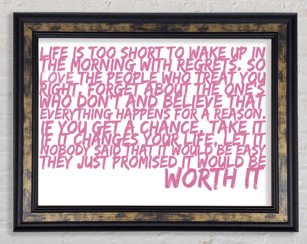 Motivational Quote Life Is Too Short Your Worth It Pink Framed Print