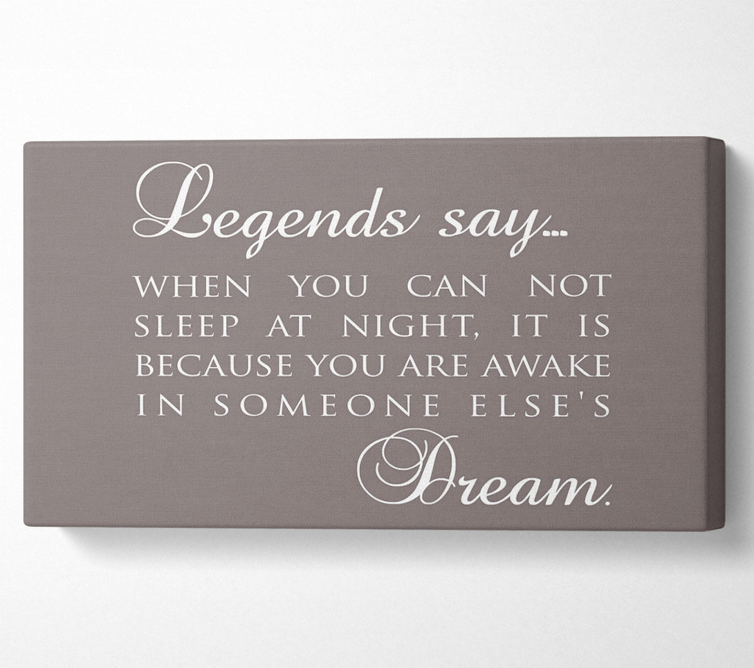  A Canvas Print of Legends Say Dream Canvas Wall Art