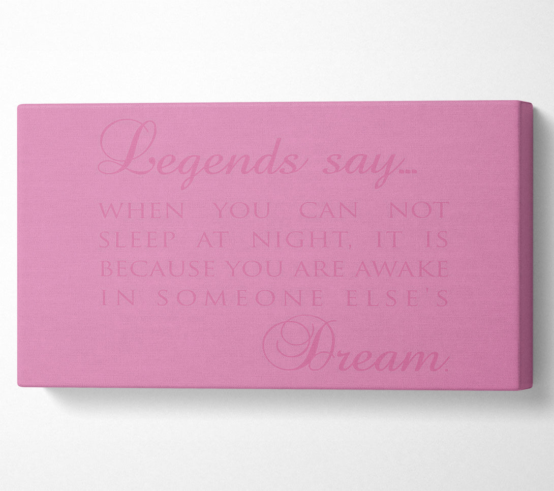  A Canvas Print of Legends Say Dream Pink Canvas Print