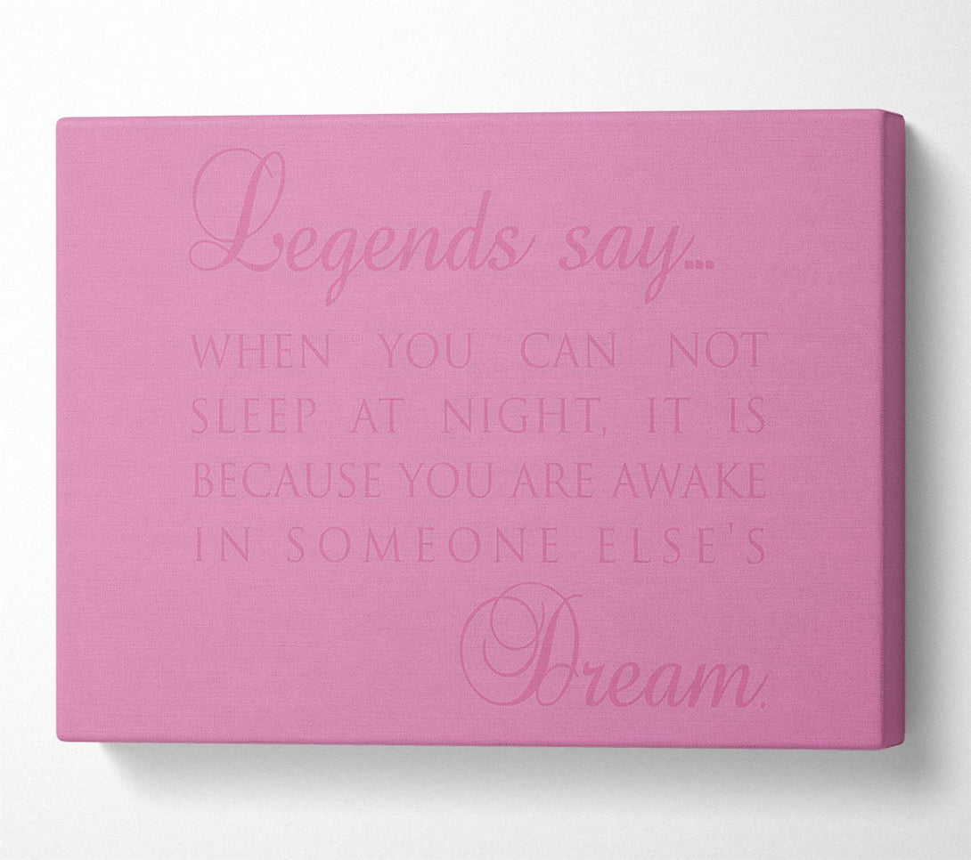  A Canvas Print of Legends Say Dream Pink Canvas Print