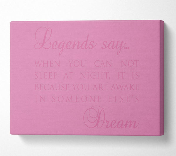  A Canvas Print of Legends Say Dream Pink Canvas Print