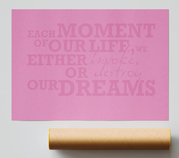 Motivational Quote Each Moment Of Our Life Pink Poster