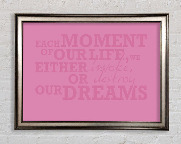 Motivational Quote Each Moment Of Our Life Pink Framed Print