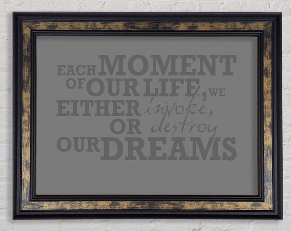 Motivational Quote Each Moment Of Our Life Grey Framed Print