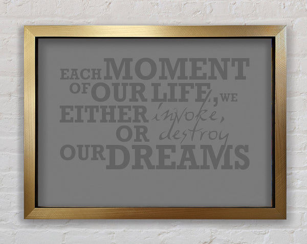 Motivational Quote Each Moment Of Our Life Grey Framed Print