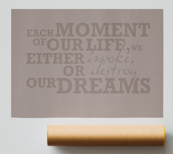 Motivational Quote Each Moment Of Our Life Beige Poster