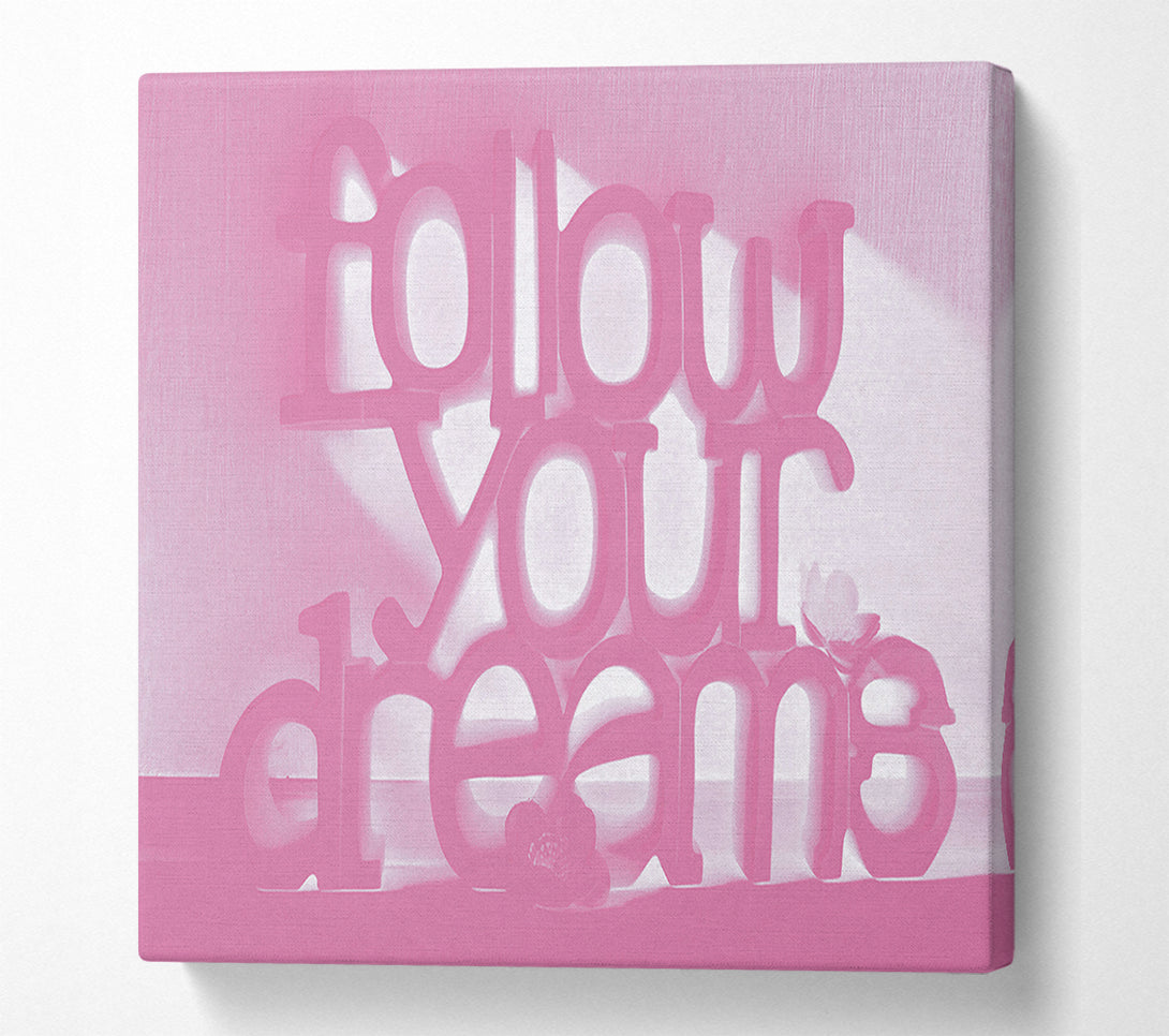  A Canvas Print of Follow Your Dreams Pink Canvas Wall Art