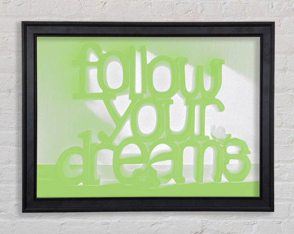 Follow Your Dreams Lime Green Framed Print