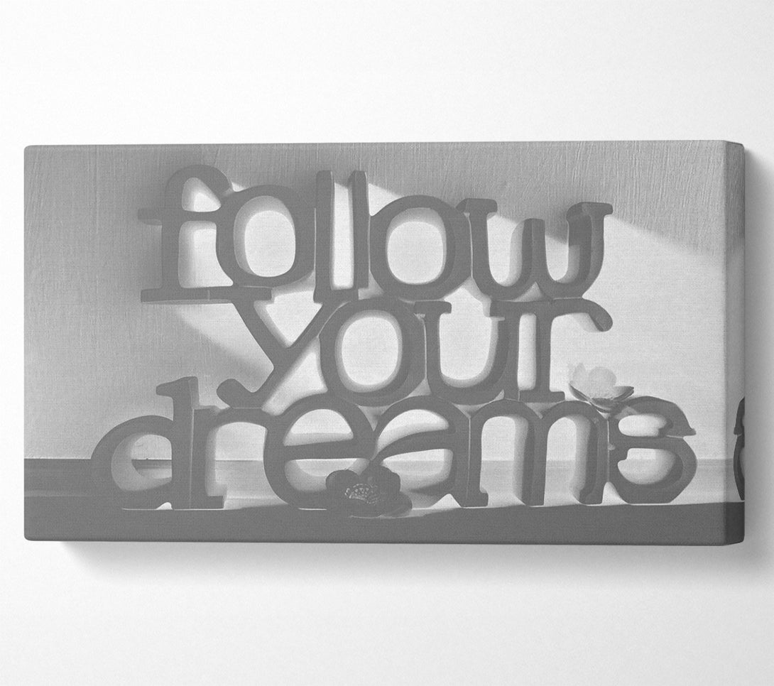  A Canvas Print of Home Quote Follow Your Dreams Grey Canvas Art