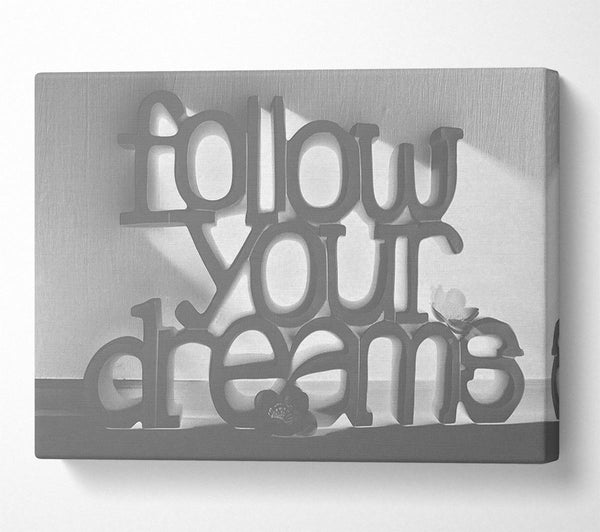  A Canvas Print of Home Quote Follow Your Dreams Grey Canvas Art