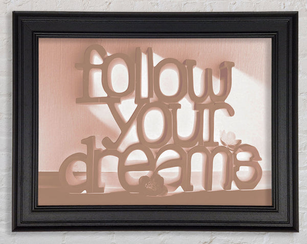 Home Quote Follow Your Dreams Beige Framed Print