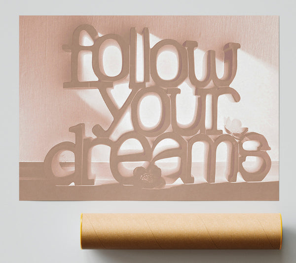 Home Quote Follow Your Dreams Beige Poster