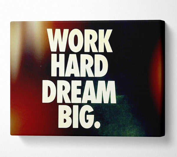  A Canvas Print of Motivational Quote Work Hard Dream Big Canvas Print