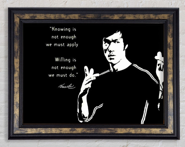 Motivational Quote Bruce Lee Knowing Is Not Enough Framed Print