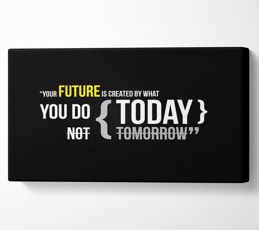  A Canvas Print of Motivational Quote Your Future Is Created By What You Do Canvas Wall Art