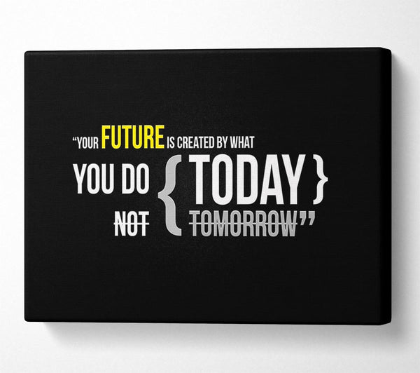  A Canvas Print of Motivational Quote Your Future Is Created By What You Do Canvas Wall Art