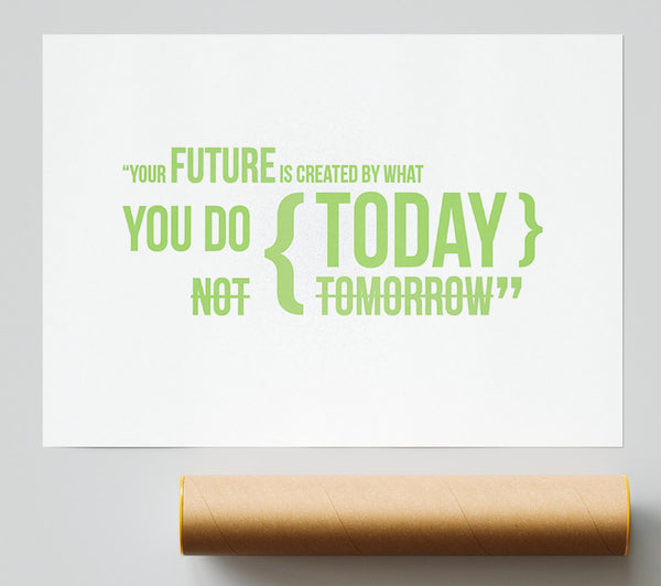 Motivational Quote Your Future Is Created By What You Do Lime Green Giclee Print