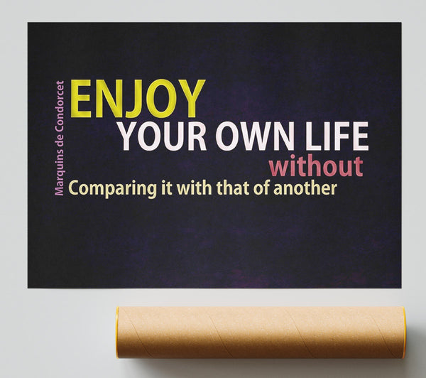 Famous Quote Enjoy Your Own Life Print