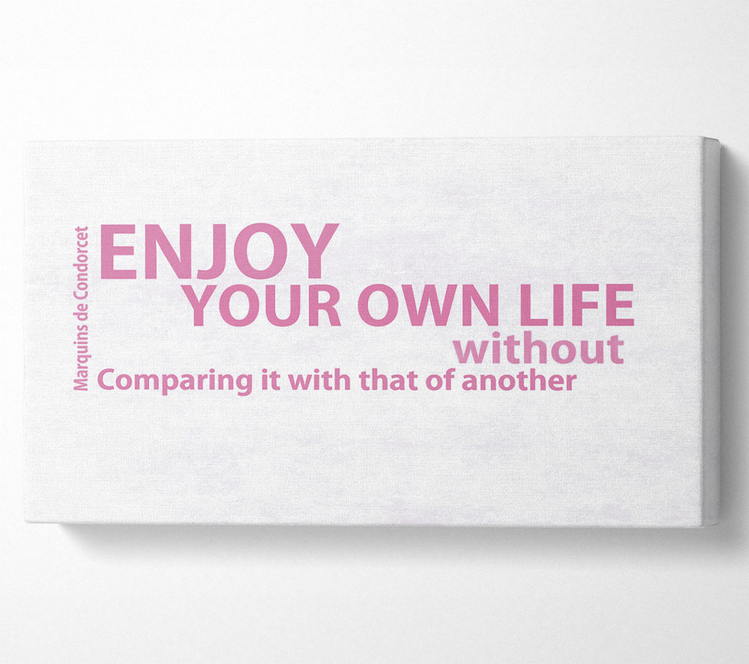  A Canvas Print of Famous Quote Enjoy Your Own Life Pink Canvas Print