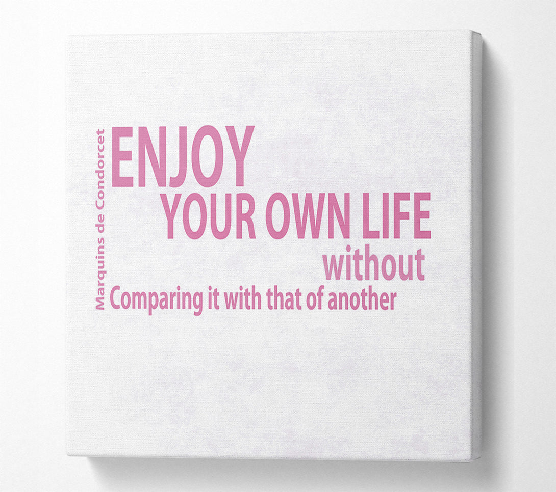  A Canvas Print of Famous Quote Enjoy Your Own Life Pink Canvas Print