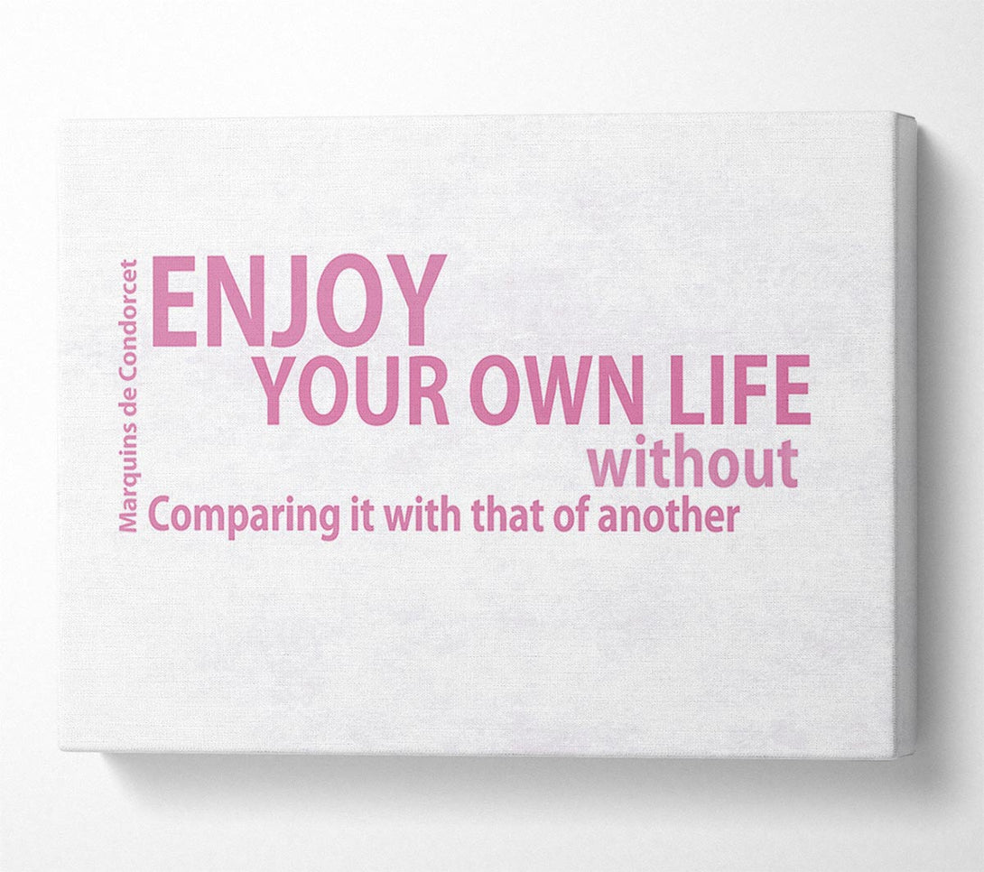  A Canvas Print of Famous Quote Enjoy Your Own Life Pink Canvas Print