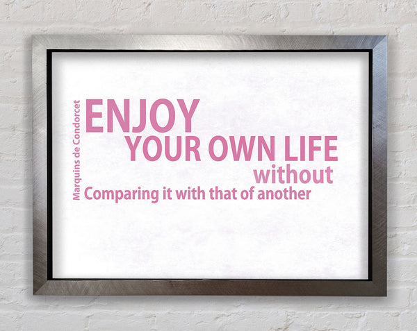 Famous Quote Enjoy Your Own Life Pink Framed Print