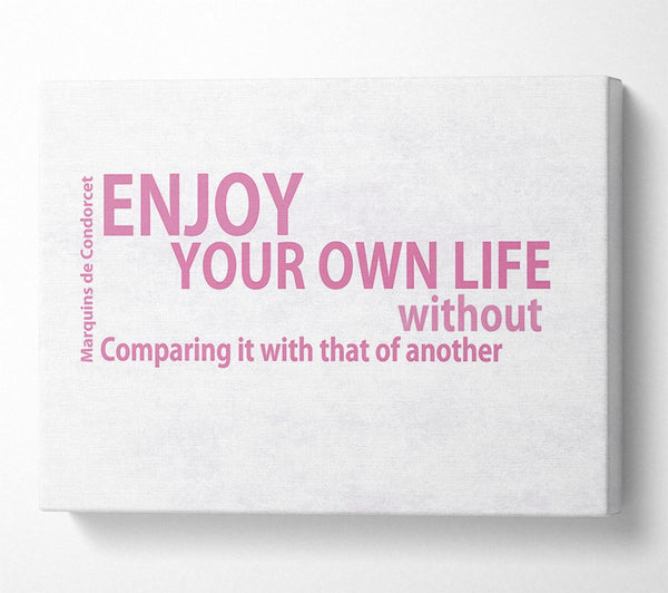  A Canvas Print of Famous Quote Enjoy Your Own Life Pink Canvas Print