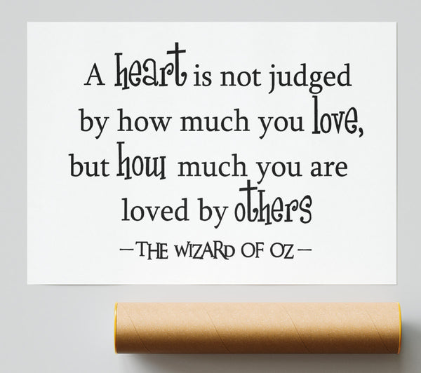 Movie Quote Wizard Of Oz A Heart Is Not Judged Print