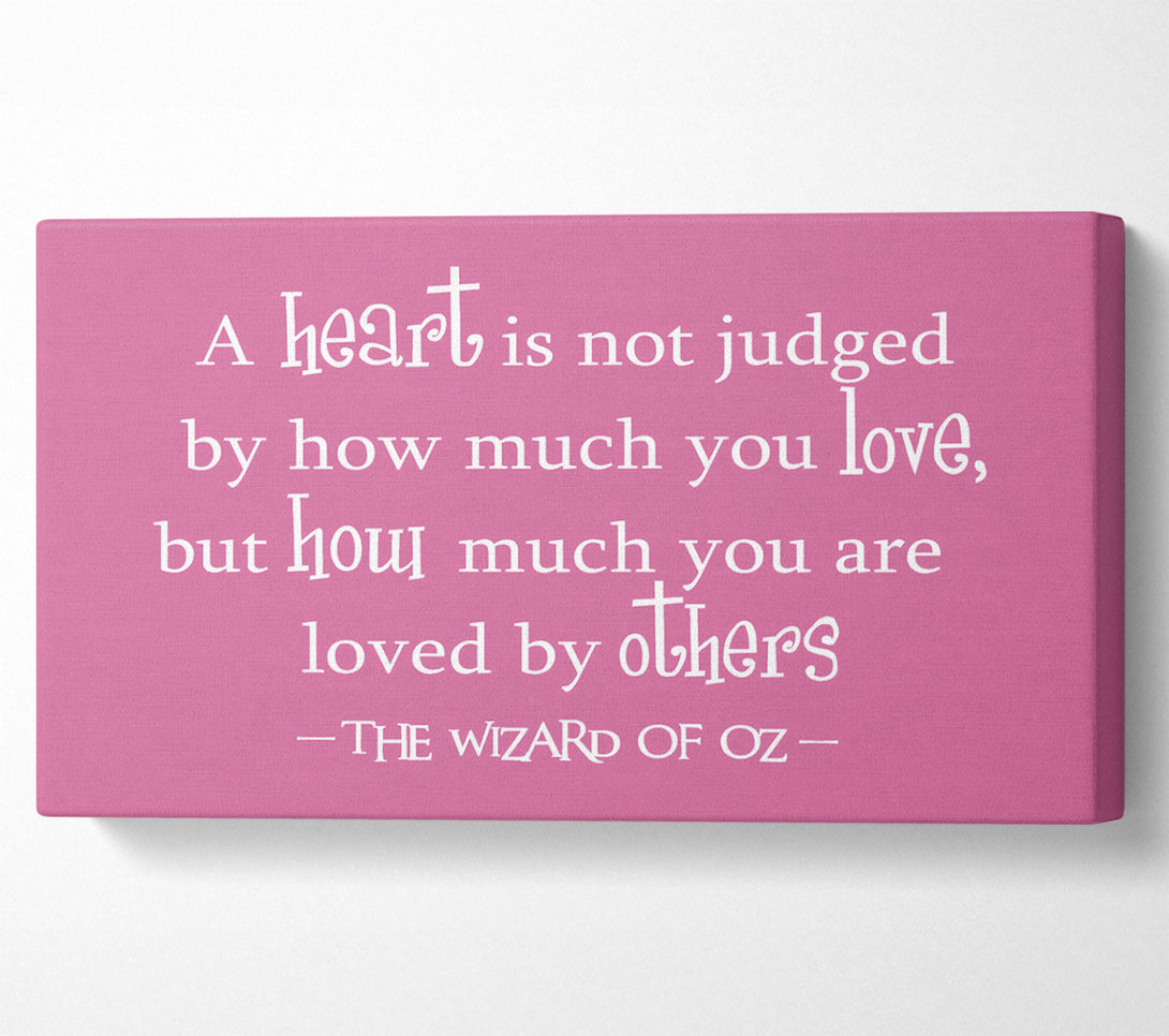  A Canvas Print of Movie Quote Wizard Of Oz A Heart Is Not Judged Pink Canvas Wall Art