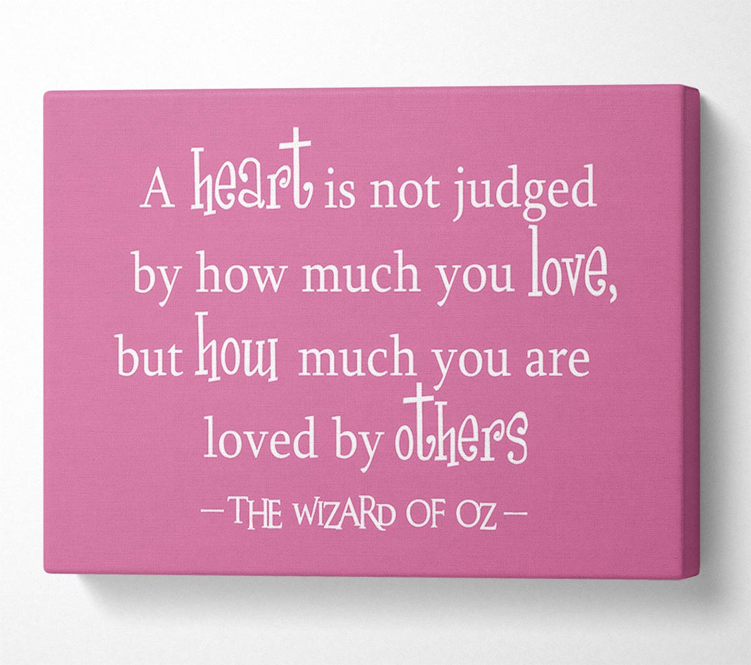  A Canvas Print of Movie Quote Wizard Of Oz A Heart Is Not Judged Pink Canvas Wall Art