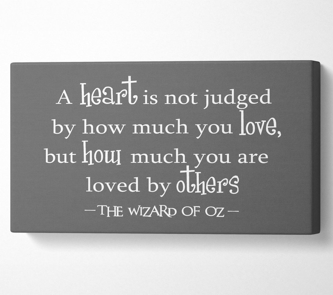  A Canvas Print of Movie Quote Wizard Of Oz A Heart Is Not Judged Grey Canvas Wall Art