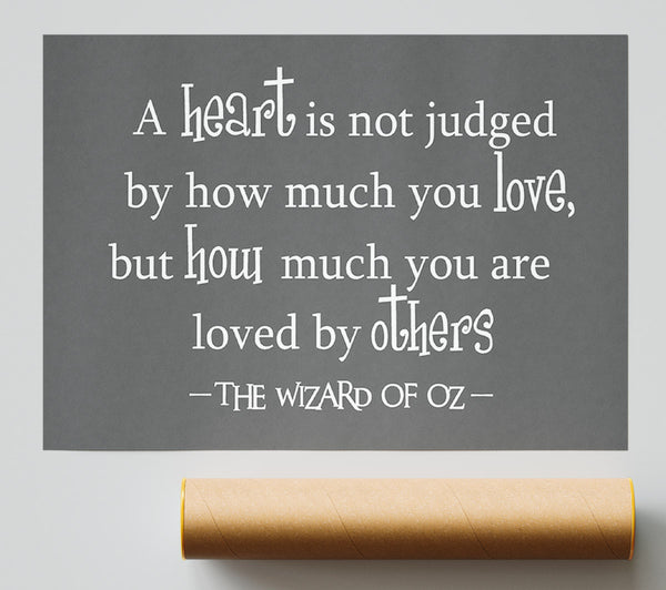 Movie Quote Wizard Of Oz A Heart Is Not Judged Grey Poster