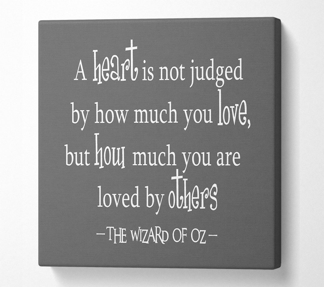  A Canvas Print of Movie Quote Wizard Of Oz A Heart Is Not Judged Grey Canvas Wall Art