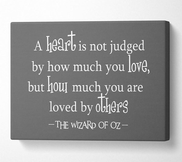  A Canvas Print of Movie Quote Wizard Of Oz A Heart Is Not Judged Grey Canvas Wall Art
