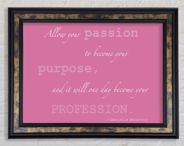Motivational Quote Gabrielle Bernstein Allow Your Passion Pink Framed Print