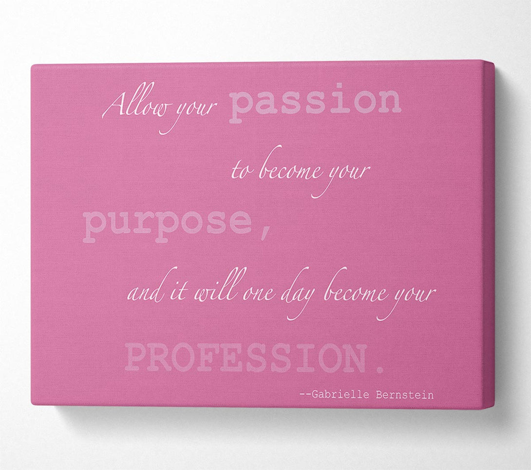  A Canvas Print of Motivational Quote Gabrielle Bernstein Allow Your Passion Pink Canvas Art