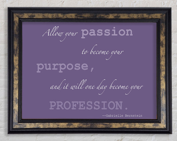 Motivational Quote Gabrielle Bernstein Allow Your Passion Lilac Framed Print