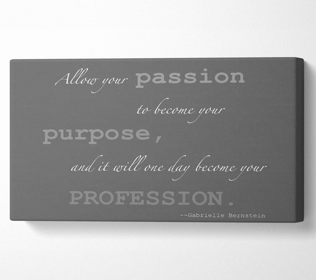  A Canvas Print of Motivational Quote Gabrielle Bernstein Allow Your Passion Grey Canvas Art