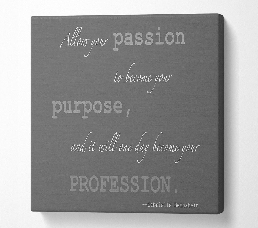  A Canvas Print of Motivational Quote Gabrielle Bernstein Allow Your Passion Grey Canvas Art