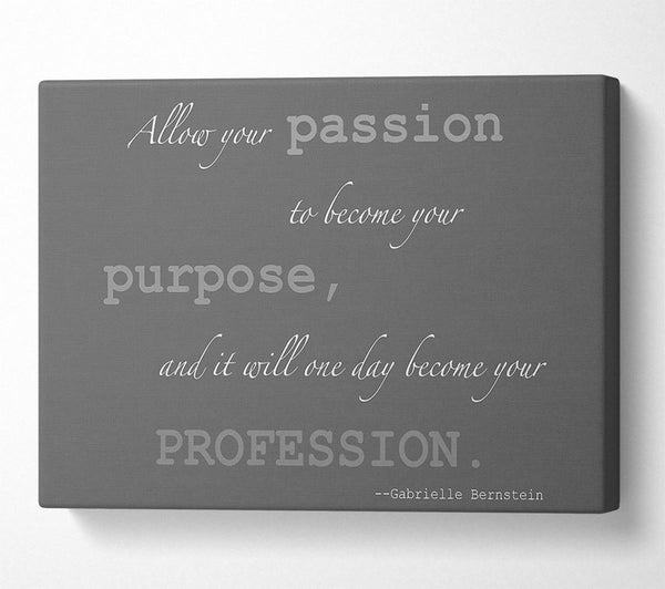  A Canvas Print of Motivational Quote Gabrielle Bernstein Allow Your Passion Grey Canvas Art