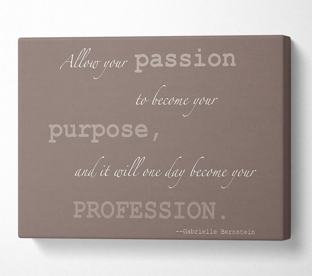  A Canvas Print of Motivational Quote Gabrielle Bernstein Allow Your Passion Beige Canvas Print