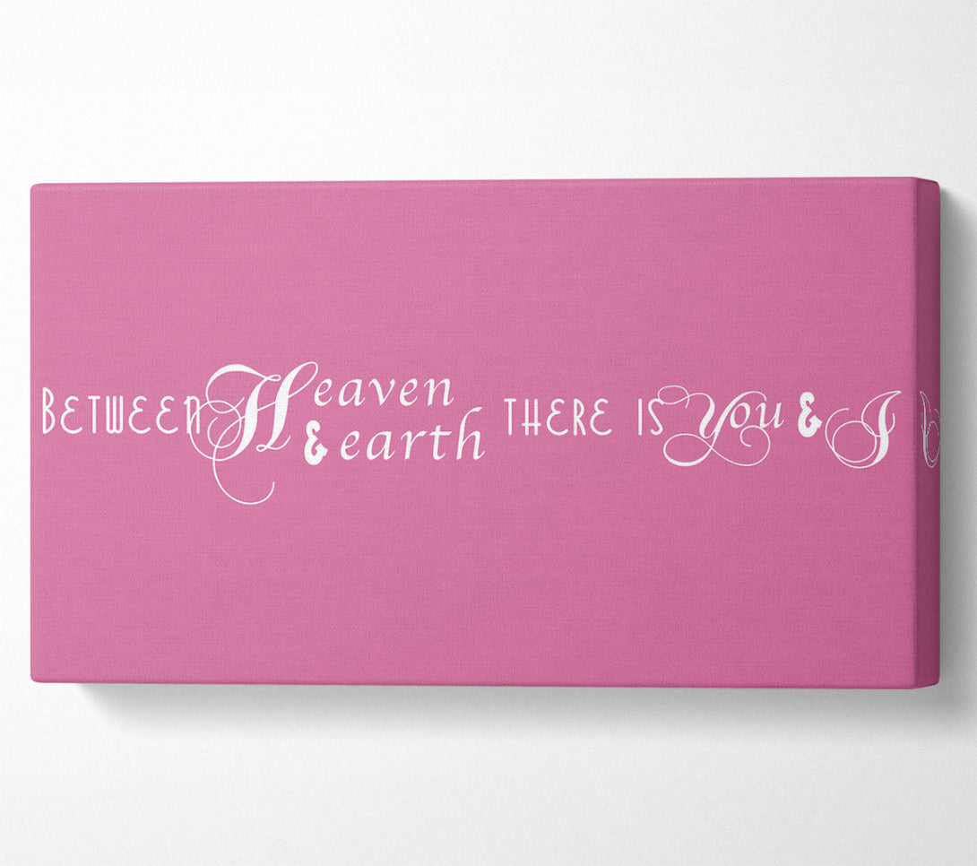  A Canvas Print of Love Quote Between Heaven And Earth Pink Canvas Art