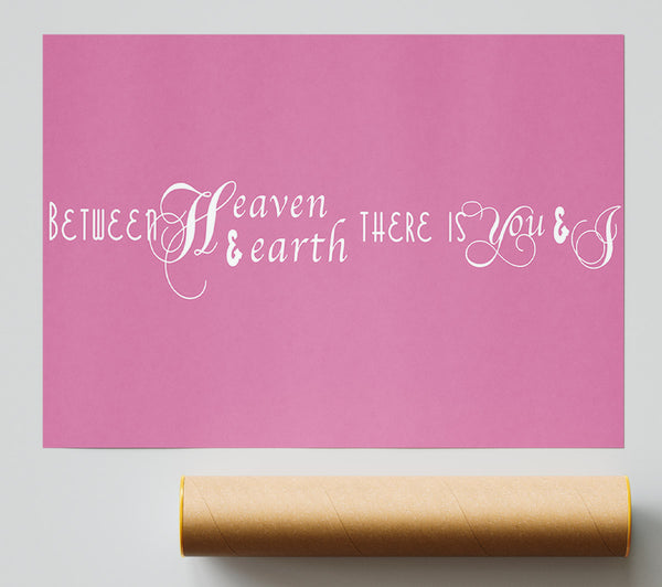 Love Quote Between Heaven And Earth Pink Poster