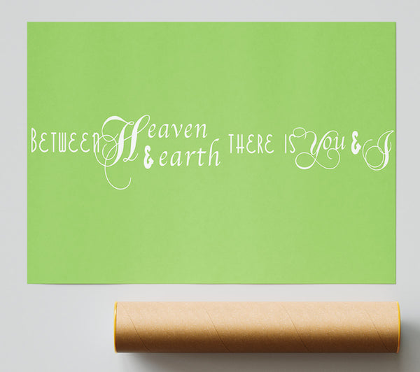 Love Quote Between Heaven And Earth Lime Green Print