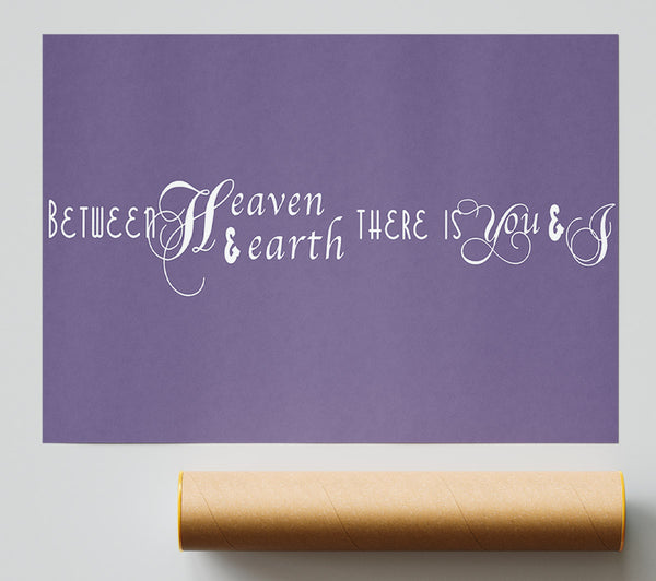 Love Quote Between Heaven And Earth Lilac Poster