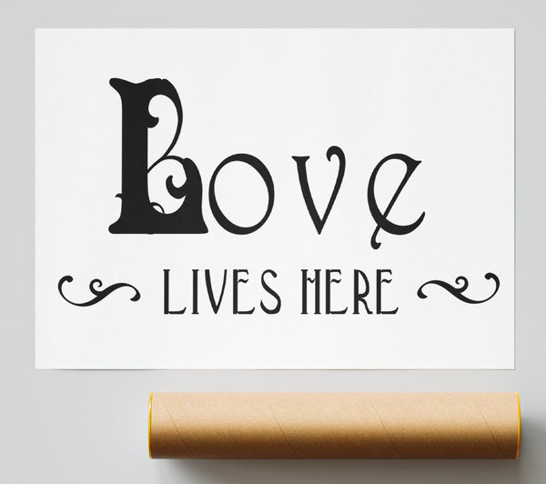 Love Quote Love Lives Here Vines Print