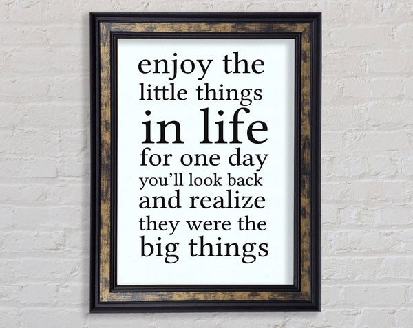 Motivational Quote Enjoy The Little Things In Life Framed Print