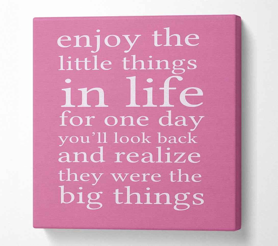  A Canvas Print of Motivational Quote Enjoy The Little Things In Life Pink Canvas Print