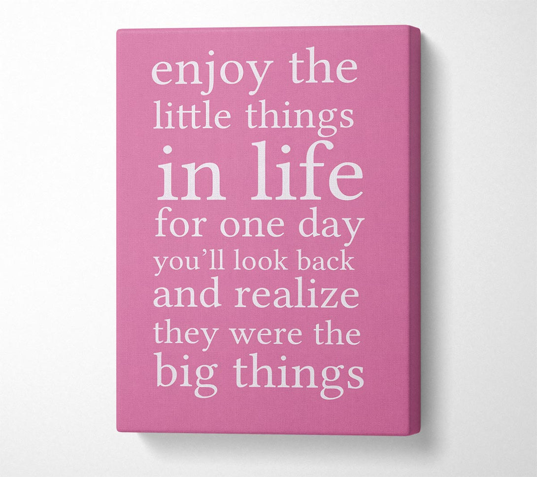  A Canvas Print of Motivational Quote Enjoy The Little Things In Life Pink Canvas Print